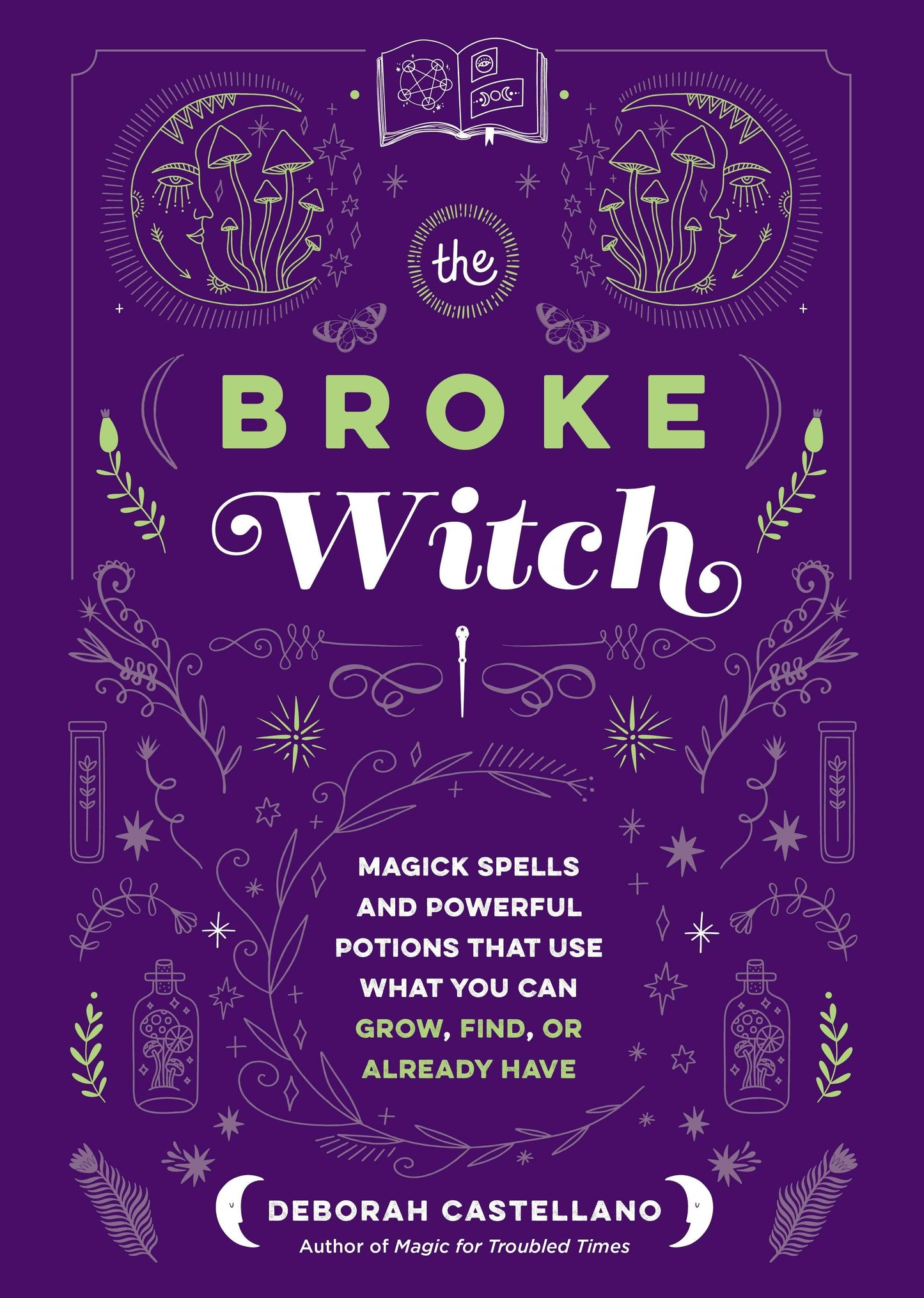 The Broke Witch: Magick Spells & Potions With Common Items