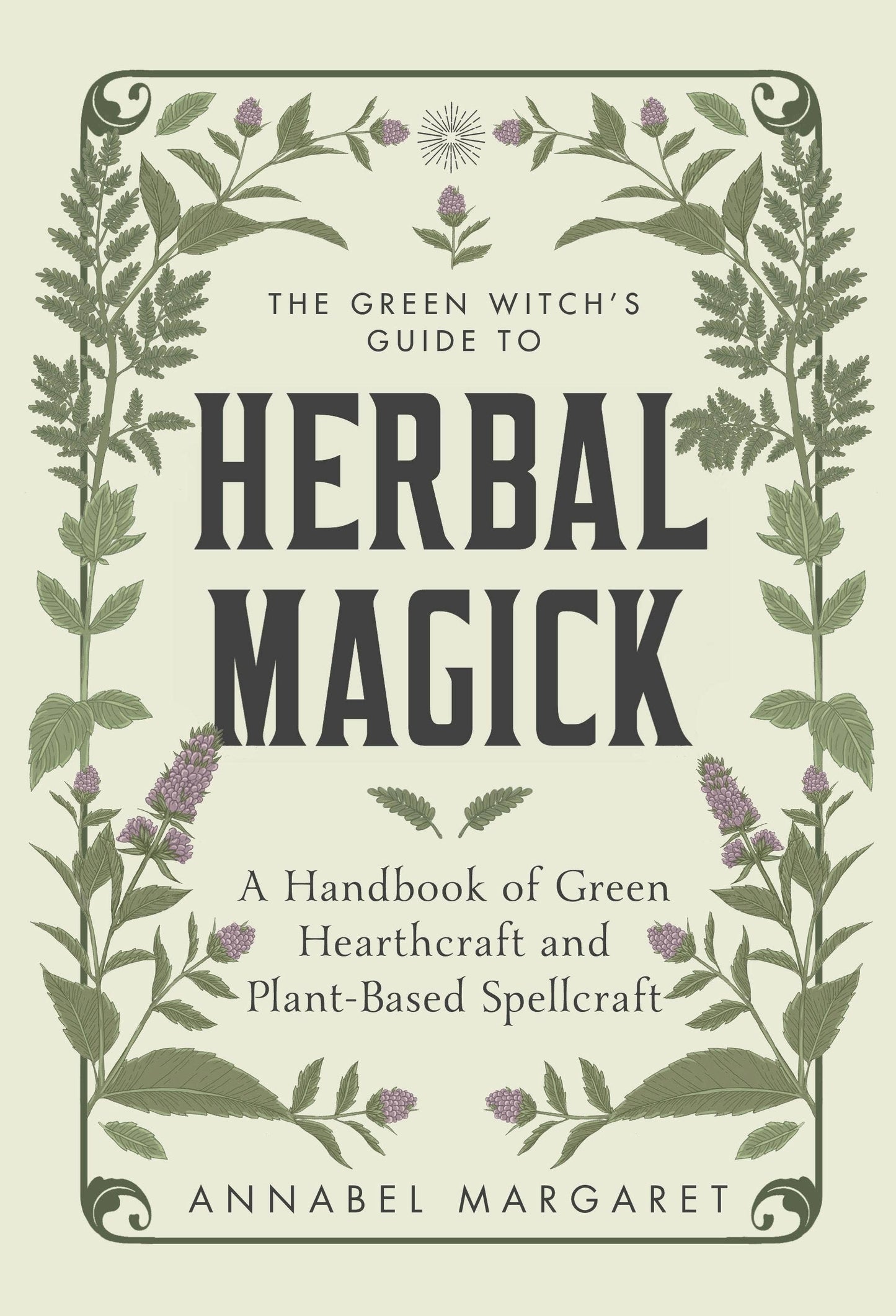 Green Witch's Guide To Herbal Magic And Hearthcraft